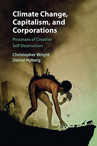 Climate Change, Capitalism, and Corporations (Business, Value Creation, and Society)