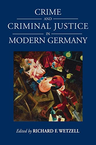 Crime and Criminal Justice in Modern Germany (Studies in German History)