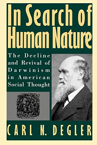 In Search of Human Nature: The Decline and Revival of Darwinism in American Social Thought
