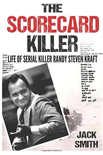 The Scorecard Killer: The Life of Serial Killer Randy Steven Kraft (Serial Killer True Crime Books)