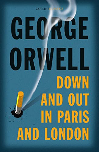 Down and Out in Paris and London (Collins Classics) (Collins Classics)
