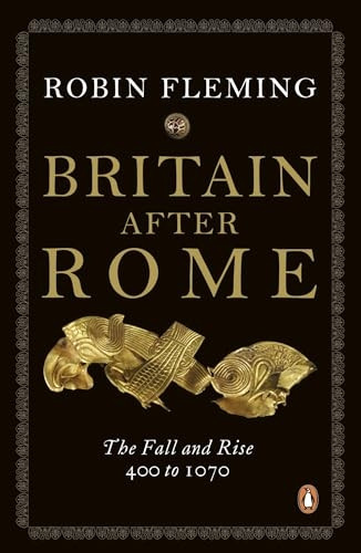 Britain After Rome: The Fall and Rise, 400 to 1070: Anglo-Saxon Britain Vol 2