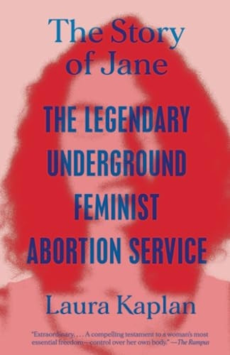The Story of Jane: The Legendary Underground Feminist Abortion Service