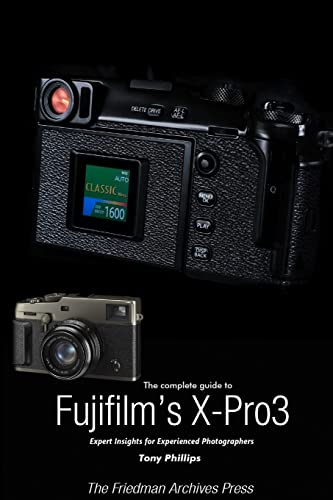 The Complete Guide to Fujiflm's X-Pro3 (B & W Edition)