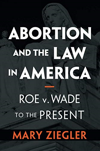 Abortion and the Law in America: Roe v. Wade to the Present