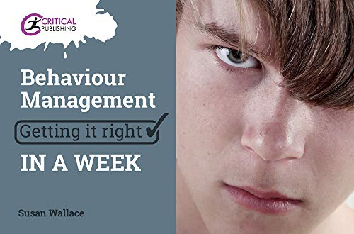 Behaviour Management: Getting it Right in a Week (Getting it Right in a Week)