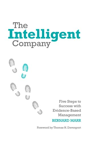 The Intelligent Company: Five Steps to Success with Evidence-Based Management