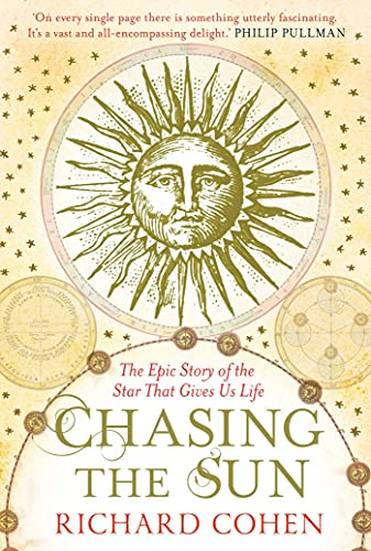 Chasing the Sun: The Epic Story of the Star That Gives Us Life