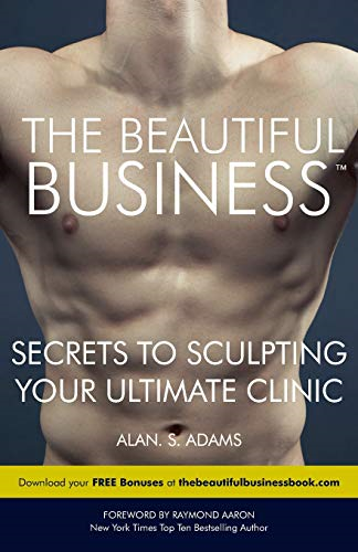 The Beautiful Business: Secrets to Sculpting Your Ultimate Clinic