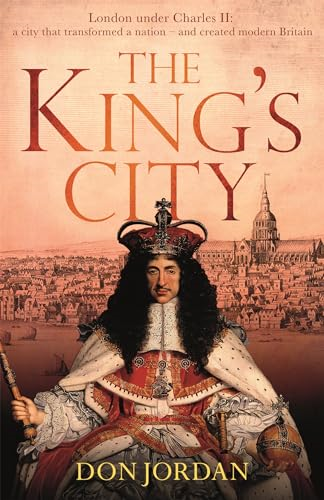 The King's City: London underCharles II: A city thattransformed a nation - andcreated modern Britain