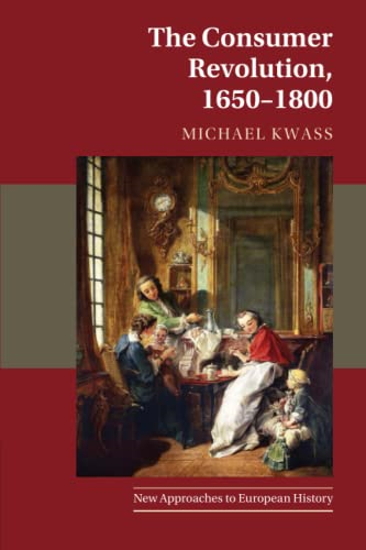 The Consumer Revolution, 1650-1800 (New Approaches to European History)