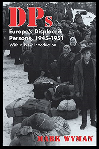 DPs: Europe's Displaced Persons, 1945-1951
