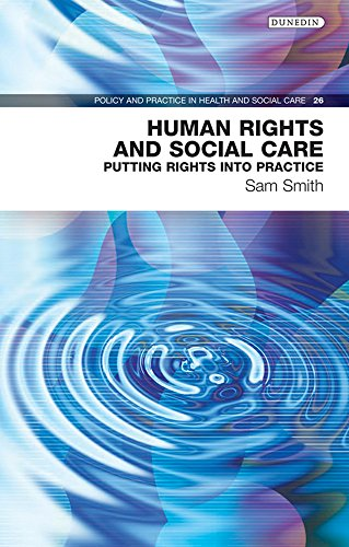 Human Rights and Social Care: Putting Rights into Practice (Policy and Practice in Health and Social Care)