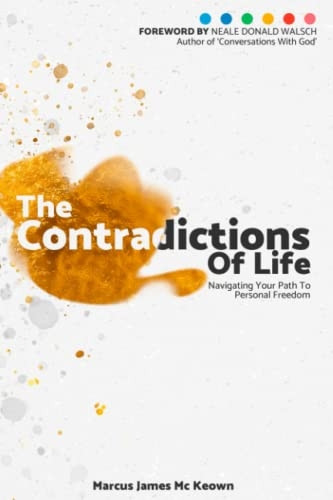 The Contradictions of Life: Navigating Your Path to Personal Freedom