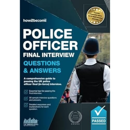 Police Officer Final Interview Questions and Answers: A Comprehensive Guide to Passing the UK Police Officer Final Interview