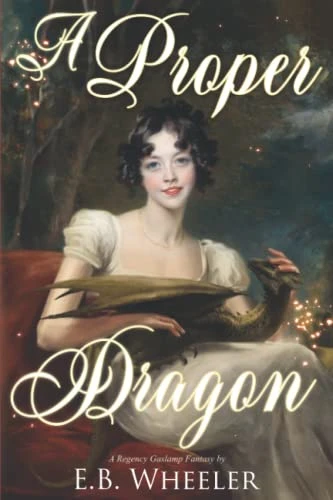 A Proper Dragon: A Regency Gaslamp Fantasy (Dragons of Mayfair)