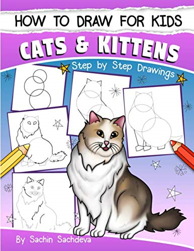 How to Draw for Kids: Cats & Kittens: An Easy Step-by-Step guide book (Ages 4-8)
