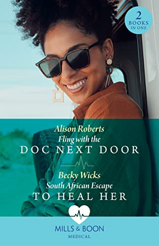 Fling With The Doc Next Door / South African Escape To Heal Her: Fling with the Doc Next Door / South African Escape to Heal Her