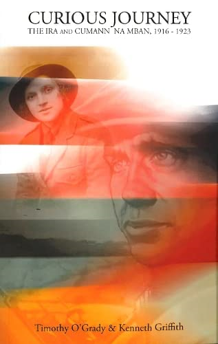 Curious Journey: The IRA and Cumann Na Mban, 1916-1923