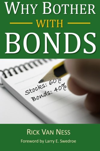 Why Bother With Bonds: A Guide To Build All-Weather Portfolio Including CDs, Bonds, and Bond Funds--Even During Low Interest Rates (How to Achieve Financial Independence)