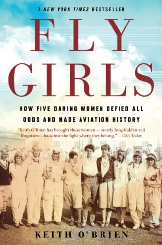 Fly Girls: How Five Daring Women Defied All Odds and Made Aviation History