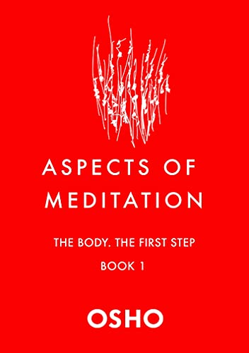 Aspects of Meditation Book 1: The Body, the First Step