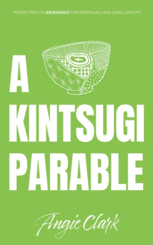 A Kintsugi Parable: Perspectives on Brokenness