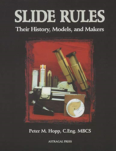 Slide Rules: Their History, -  Models, and Makers
