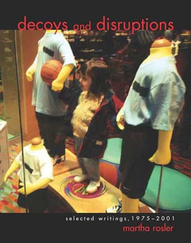 Decoys and Disruptions: Selected Writings 1975-2001 (October Books)