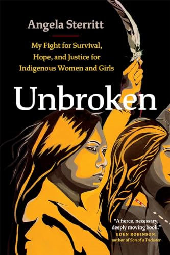 Unbroken: My Story of Survival and My Fight for Justice and Hope for Indigenous Women and Girls