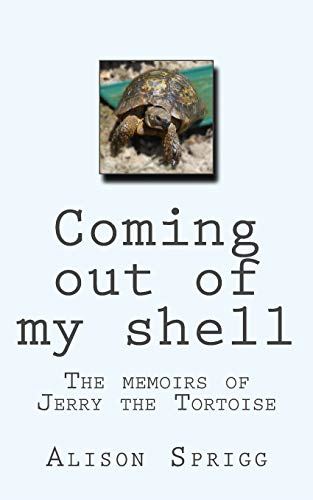 Coming out of my shell: The memoirs of Jerry the Tortoise