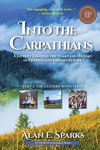 Into the Carpathians: A Journey Through the Heart and History of Central and Eastern Europe (Part 1: The Eastern Mountains) [black and White Edition]