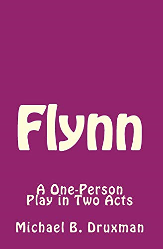 Flynn: A One-Person Play in Two Acts