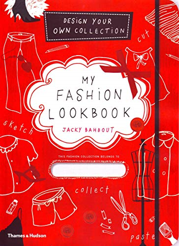 My Fashion Lookbook: Design Your Own Collection: How to Design Your Own Fashion Collection