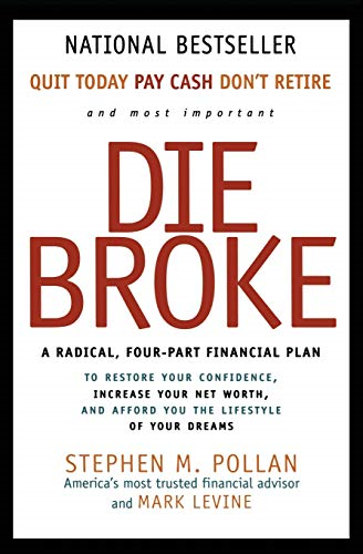 Die Broke: A Radical Four Part Financial Plan