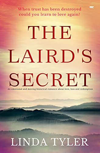 The Laird's Secret: An  - Emotional and Moving  - Historical Romance about  - Love, Loss and Redemption