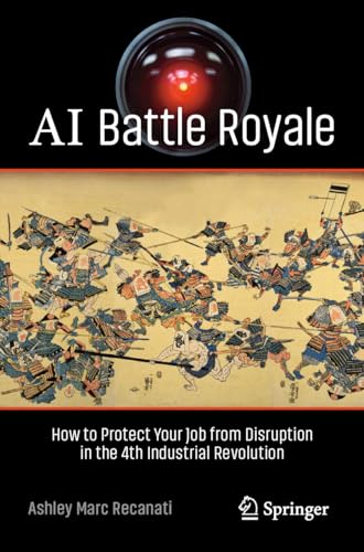 AI Battle Royale: How to Protect Your Job from Disruption in the 4th Industrial Revolution (Copernicus Books)