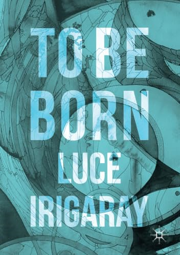 To Be Born: Genesis of a New Human Being