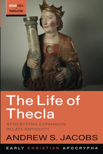 The Life of Thecla: Apocryphal Expansion in Late Antiquity (Westar Tools and Translations)