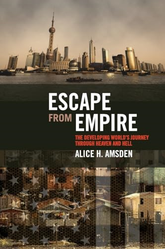 Escape from Empire: The Developing World's Journey through Heaven and Hell