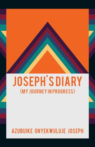 Joseph's Diary: (My Journey in Progress)
