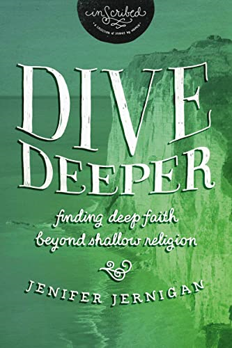 Dive Deeper: Finding Deep Faith Beyond Shallow Religion (InScribed Collection)