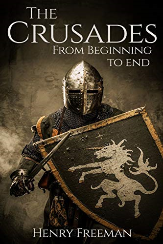 The Crusades: From  - Beginning to End