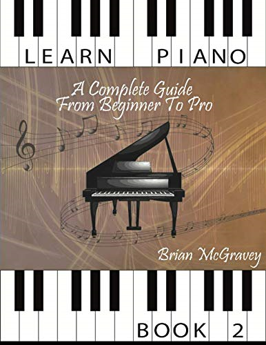 Learn Piano: A Complete Guide from Beginner to Pro Book 2