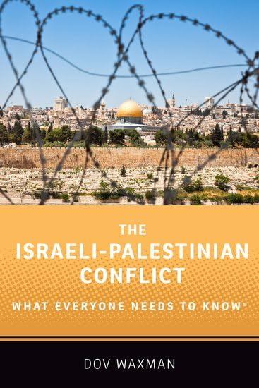 The Israeli-Palestinian Conflict: What Everyone Needs to Know (R) (What Everyone Needs To Know (R))