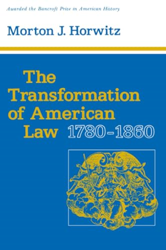 The Transformation of American Law, 1780-1860 (Studies in Legal History)