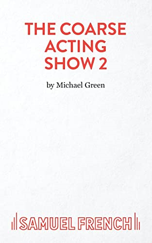 More Plays for Coarse Actors: Coarse Acting Show, 2 (Acting Edition)