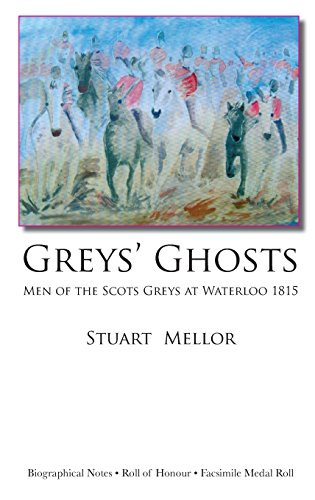 Grey's Ghosts: Men of the  - Scots Greys at Waterloo  - 1815