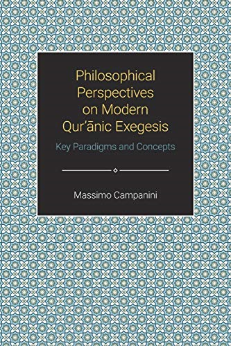 Philosophical Perspectives on Modern Qur'anic Exegesis: Key Paradigms and Concepts (Themes in Qur'anic Studies)