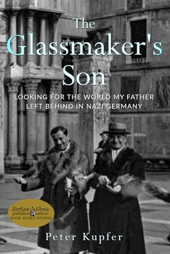 The Glassmaker's Son: Looking for the World my Father left behind in Nazi Germany (Holocaust Survivor True Stories WWII)